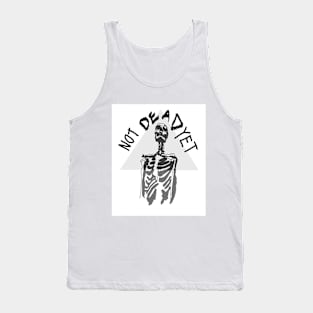 Are you Dead Yet ? Tank Top